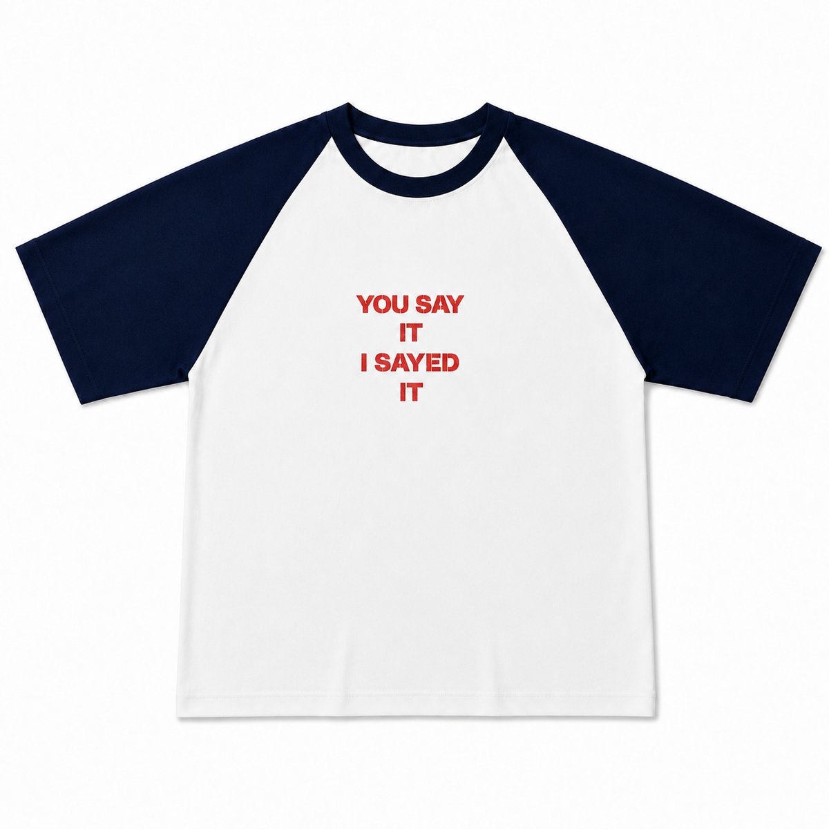 T-shirt Long « I Sayed it »